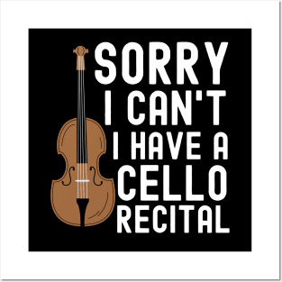 Sorry I Cant I Have A Cello Recital Posters and Art